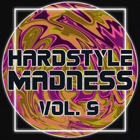 Hardstyle Madness Vol Compilation By Various Artists Spotify