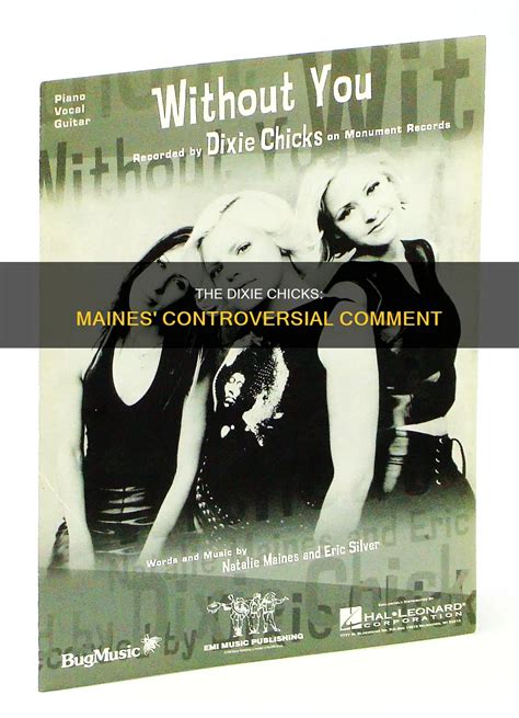 The Dixie Chicks Maines Controversial Comment Cychicken