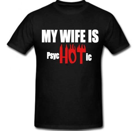 Funny Husband Shirt My Wife Is Hot My Wife Is PsycHOTic