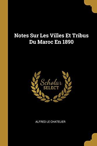 Notes Sur Les Villes Et Tribus Du Maroc En By Alfred Le Chatelier