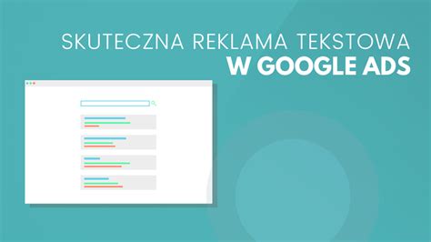 Jak Napisa Skuteczn Reklam Tekstow W Google Ads Wskaz Wek Kt Re