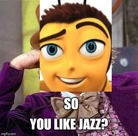 You Like Jazz Imgflip