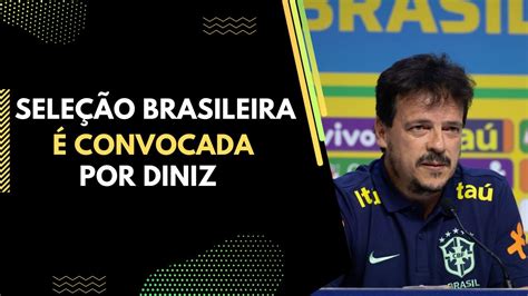 Sele O Brasileira Convocada Por Diniz Volta De Vinicius Jr E