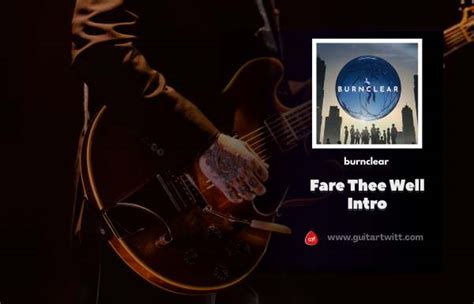 Burnclear Fare Thee Well Intro Tab Guitartwitt