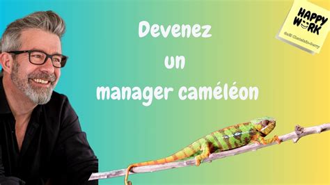 Happy Work Comment devenir un manager caméléon Gaël Chatelain