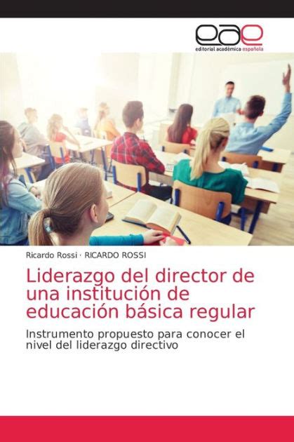 Liderazgo Del Director De Una Instituci N De Educaci N B Sica Regular