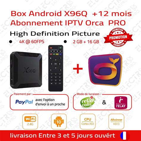 Box Android X96Q 12 Mois Orca Pro Max Electro SatPro Fr