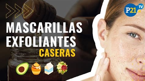 4 Tipos De Mascarillas Caseras Para Limpiar Y Exfoliar Tu Rostro Youtube