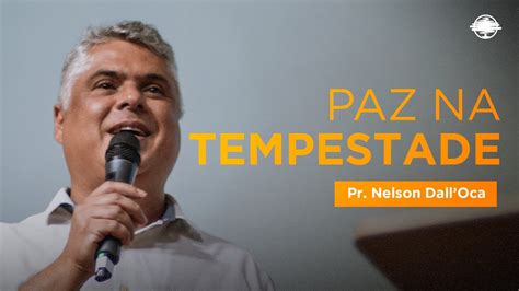 PAZ NA TEMPESTADE Pr Nelson Dall Oca YouTube