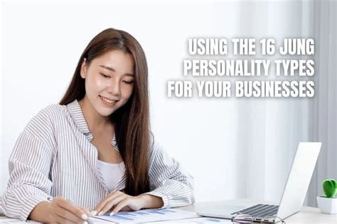 Using The 16 Jung Personality Types For Your Businesses