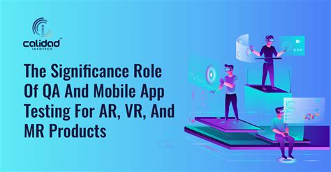 The Significance Role Of QA And Mobile App Testing For AR VR And MR