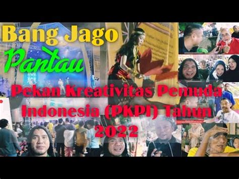 Bang Jago Pantau Pekan Kreativitas Pemuda Indonesia Youtube