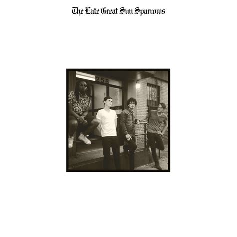 Available Now The Late Great Sun Sparrows Sun Sparrows