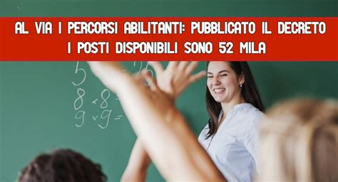 Al Via I Percorsi Abilitanti Pubblicato Il Decreto I Posti Disponibili