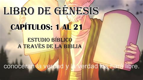 LIBRO DE GÉNESIS CAPÍTULOS 1 AL 21 ESTUDIO BIBLICO YouTube