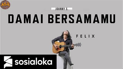 Damai Bersamamu Johnny S Felix Irwan Cover YouTube