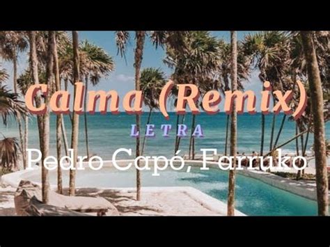 Pedro Cap Farruko Calma Remix Letra Youtube