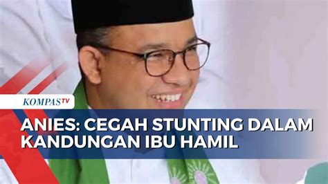 Anies Soal Pencegahan Stunting Tak Cukup Dengan Makan Siang Kompas