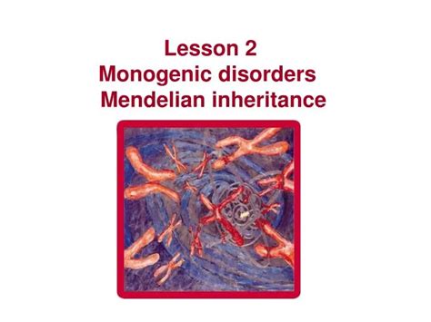 PPT - Lesson 2 Monogenic disorders Mendelian inheritance PowerPoint ...