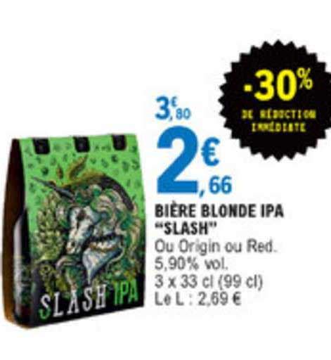 Promo Bi Re Blonde Ipa Slash R Duction Imm Diate Chez E Leclerc Icatalogue Fr