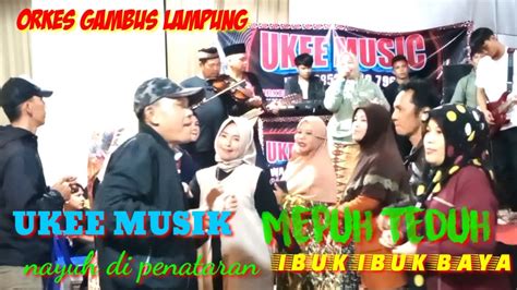 ORKES GAMBUS LAMPUNG UKEE MUSIK MEPUH TEDUH IBUK IBUK BAYA