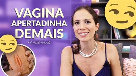 VAGINA MUITO APERTADA É NORMAL Dra Lilian Fiorelli YouTube