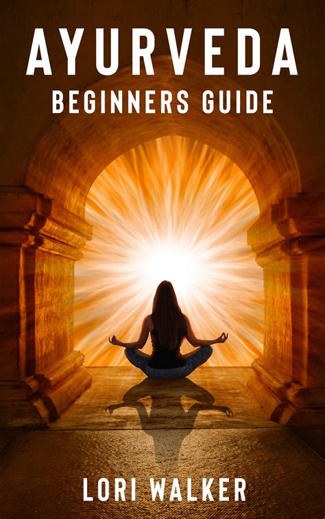 Ayurveda The Ultimate Beginner S Guide Ayurveda Beginners Guide To