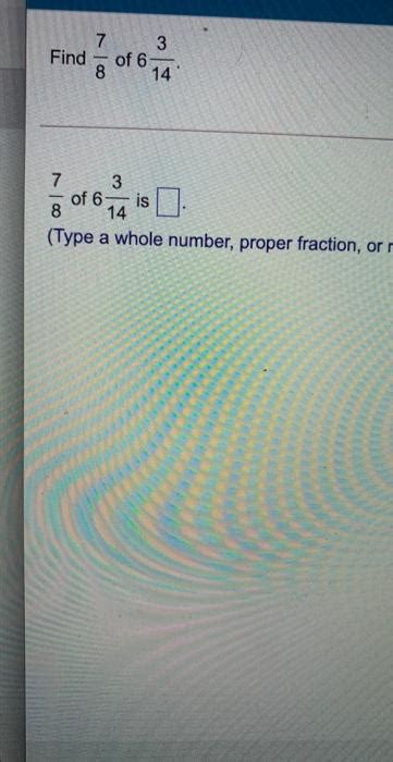 Solved 7 3 Find Of 6 8 14 ܘ No 7 3 Of 6 Is 14 Type A Whole