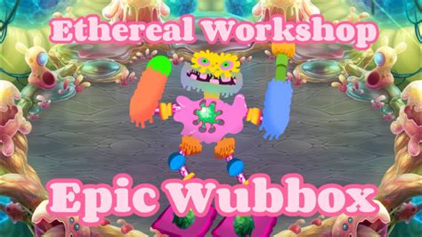 Epic Wubbox On Ethereal Workshop Fanmade Youtube