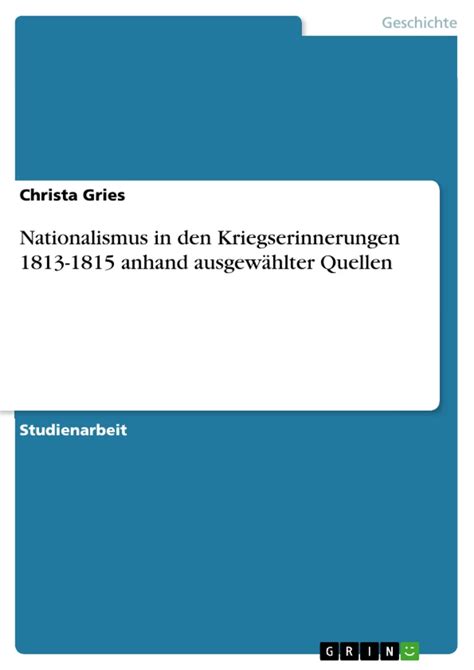 Nationalismus in den Kriegserinnerungen 1813 1815 anhand ausgewählter