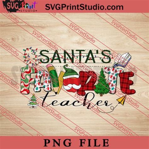 Santas Favorite Teacher Png Merry Christmas Png Teacher Png