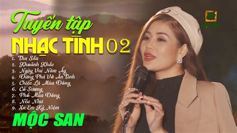 Tuyển Tập Nhạc Tình Mộc San 02 Những Tình Khúc Bất Hủ Youtube