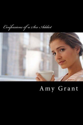 Confessions Of A Sex Addict Kindle Edition By Grant Amy Literature Fiction Kindle EBooks