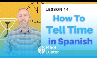 Learn How To Tell Time In Spanish The Language Tutor Lesson Mind