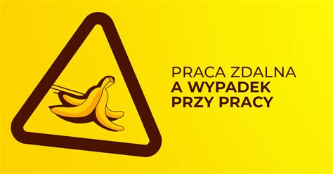 Wypadek Na Pracy Zdalnej O Czym Warto Wiedzie Jakie Masz Prawa