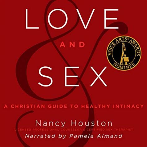 Amazon Love And Sex A Christian Guide To Healthy Intimacy Audible Audio Edition Nancy