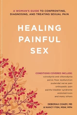 Healing Painful Sex A Woman S Guide To Confronting Diagnosing And Treating Sexual Pain By