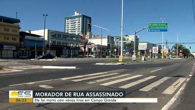 Bom Dia ES Morador de rua é assassinado vários tiros em Campo