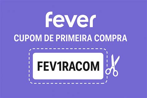 Cupom Primeira Compra Youcom - Fever Cupom de Primeira Compra - EcoEra