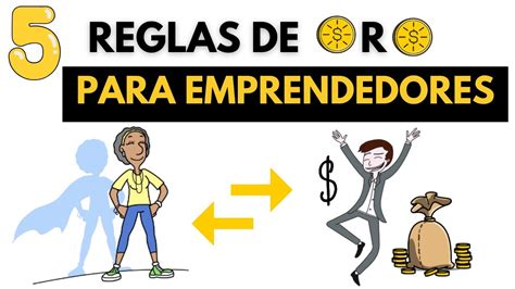 5 Reglas De Oro Que Todo Emprendedor Debe Saber 💲 Youtube