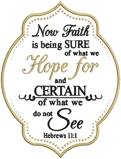 Now Faith is Confidence in What We Hope For and Assurance About What W ...