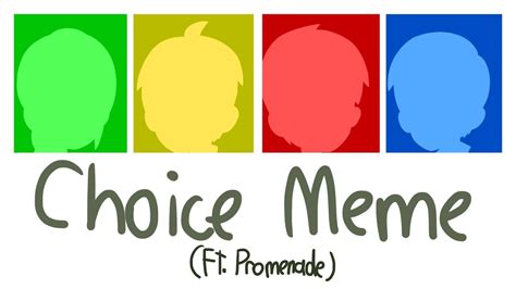 Choice Meme Promenade Youtube