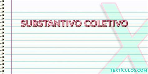 Substantivo Coletivo: Saiba O Que É - Textículos.com