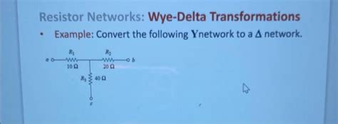 Solved Resistor Networks Wye Delta Transformations Chegg