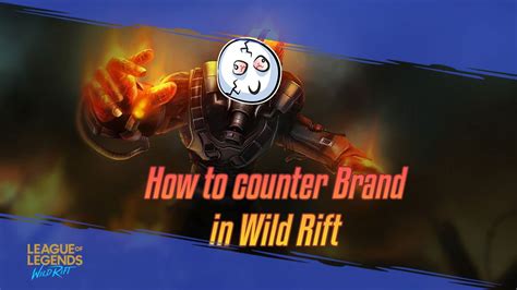 Brand Counter Wild Rift Best Champs And Strategies