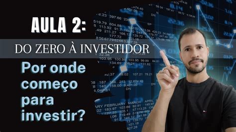 Aula 2 Por onde começo investir Do zero à investidor YouTube