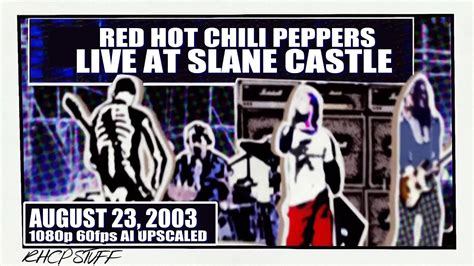 Red Hot Chili Peppers Californication Live At Slane Castle At Pete Otter Blog