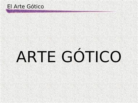 PPT El Arte Gótico ARTE GÓTICO El Arte Gótico 1 CONTEXTO HISTÓRICO