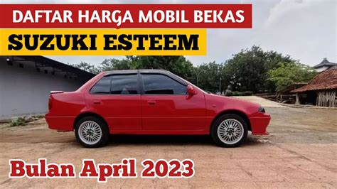 Daftar Harga Mobil Bekas Suzuki Esteem Di Bulan April Tahun Youtube