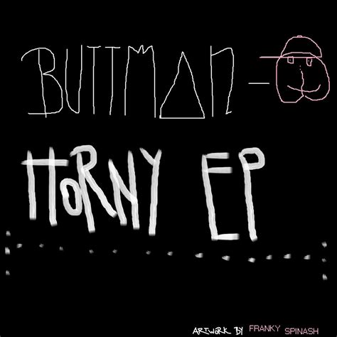 Horny EP Buttman
